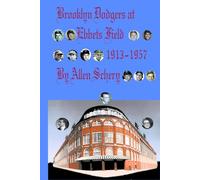 Brooklyn Dodgers at Ebbets Field 1913 1957