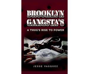 Brooklyn Gangsta's A Thug's Rise To Power!