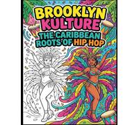Brooklyn Kulture: The Caribbean Roots of Hip Hop (History Coloring Book): Caribbean Roots of Hip Hop