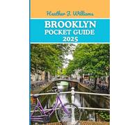 BROOKLYN POCKET GUIDE 2025: Discovering the Culture, Flavor, and Soul of New York’s Boldest Borough