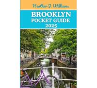 BROOKLYN POCKET GUIDE 2025: Discovering the Culture, Flavor, and Soul of New York’s Boldest Borough