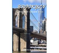 BROOKLYN POCKET GUIDE 2025: Your Inside Track to Neighborhood Gems, Local Eats, and Unforgettable City Walks