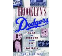Brooklyn's Dodgers: The Bums, the Borough, and the Best of Baseball, 1947-1957