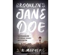 Brooklyn's Jane Doe The Mishandling of a Sexual Assault Investigation - S. A. Mathers - Bloomsbury Academic - ebook (ePub) - Livre