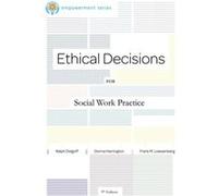 Brooks/Cole Empowerment Series: Ethical Decisions For Social Work Practice (Ethics & Legal Issues) (Paperback) Ralph University Of Maryland Dolgoff, Loewenberg Baltimore , Harrington Professor Frank M