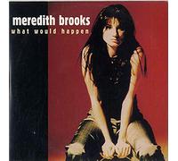 Brooks, Meredith - What Would Happen [Import]