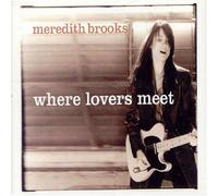 Brooks, Meredith - Where Lovers Meet
