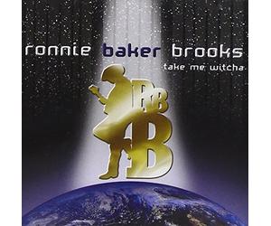 Brooks, Ronnie Baker - Take Me Witcha
