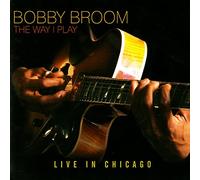 Broom, Bobby - Way I Play -Live in Chica