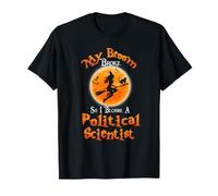 Broom Broke So I Became A Political Scientist Halloween T-Shirt