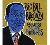 Broonzy, Big Bill - Blues is My Business