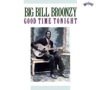 Broonzy, Big Bill - Good Time Tonight by Broonzy, Big Bill (1990-08-20)