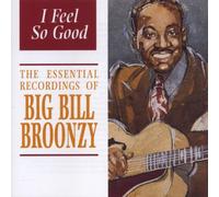 Broonzy, Big Bill - I Feel So Good