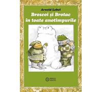 Broscoi si Brotac in toate anotimpurile - Arnold Lobel, Editie in limba romana