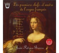 Brosse, Jean-Patrice - Les Premiers chefs d'oeuvre de l'orgue français