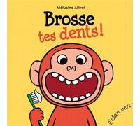 Brosse tes dents - Mélusine Allirol - Elan Vert Eds - cartonné - Album éveil dès la naissance