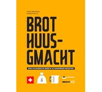 Brot Huusgmacht: Eine kulinarische Reise in 42 knusprigen Rezepten