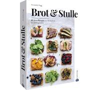 Brot & Stulle: 85 feine Rezepte von Butterbrot bis Smörgåstårta
