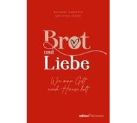 Brot Und Liebe. Wie Man Gott Nach Hause Holt.