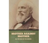 Brother Against Brother; Or, The War on the Border
