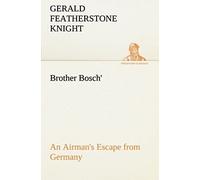Brother Bosch', An Airman's Escape From Germany
