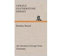 Brother Bosch', An Airman's Escape From Germany