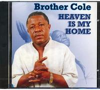 Brother Cole - Heaven is My Home [Import]