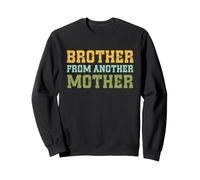 Brother from Another Mother Funny Friendship Best Friend Sweatshirt