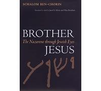 Brother Jesus: The Nazarene Through Jewish Eyes