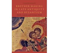 Brother-Making in Late Antiquity and Byzantium: Monks, Laymen, and Christian Ritual
