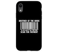 Brother of The Bride Scan for Payment Funny Wedding Coque pour iPhone XR