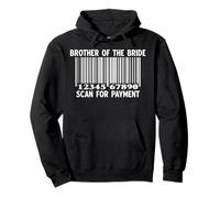 Brother of The Bride Scan for Payment Funny Wedding Sweat à Capuche