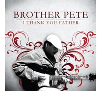 Brother Pete - I Thank You Father