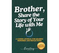 Brother, Share the Story of Your Life with Me: A Guided Journal for Sharing Memories and Reflections