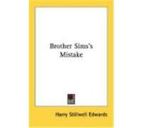 Brother Sims's Mistake Edwards, Harry Stillwell (Auteur)