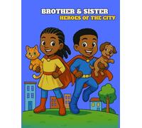 Brother & Sister: Heroes of The City: A Fun City Adventure Coloring Book for Kids Ages 3-8 | Action-Packed for Little Heroes in Pre-k to Grade School