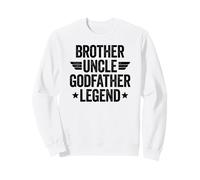 Brother Uncle Godfather Legend Sweatshirt