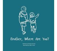 Brother, Where Are You?: A child's guide to understanding the death of a brother and the ability to still feel loved by those we have lost.