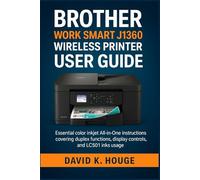 Brother Work Smart J1360 Wireless Printer User Guide: Essential Color Inkjet All-in-One instructions covering duplex functions, display controls, and LC501 inks usage