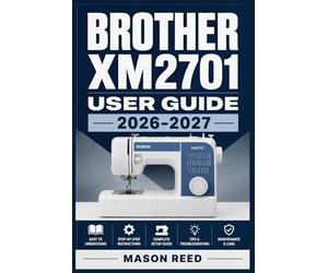 BROTHER XM2701 USER GUIDE 2026-2027: A Structured Learning Path for Clear Understanding and Consistent Progress