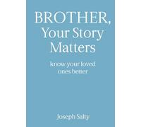 BROTHER, Your Story Matters: know your loved ones better