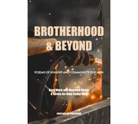 Brotherhood & Beyond: Poems Of Kinship And Community For Men