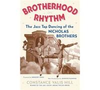 Brotherhood In Rhythm by Constance Valis Hill Constance V. Hill, Gregory Hines (Auteur)