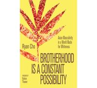 Brotherhood is a Constant Possibility Asian Masculinity in a World Made for Whiteness - Ryan Cho - Thornapple Press - ebook (ePub) - Livre