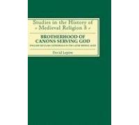 Brotherhood Of Canons Serving God (A English Secular Cathedrals In The Later Middle Ages