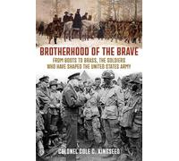 Brotherhood of the Brave: From Boots to Brass, the Soldiers Who Have Shaped the US Army