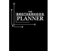 Brotherhood Planner: A Purpose Planner for Men Focused on Growth, Leadership, and Legacy