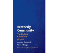 Brotherly Community, the Highest Command of Love: Two Anababtist Documents of 1650 and 1560