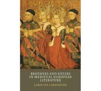 Brothers and Sisters in Medieval European Literature - [Version Originale] Inconnu (Auteur)