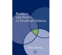 Brothers and Sisters of Disabled Children Peter Burke (Auteur)